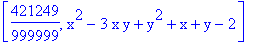 [421249/999999, x^2-3*x*y+y^2+x+y-2]
